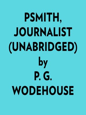 cover image of Psmith, Journalist (Unabridged)